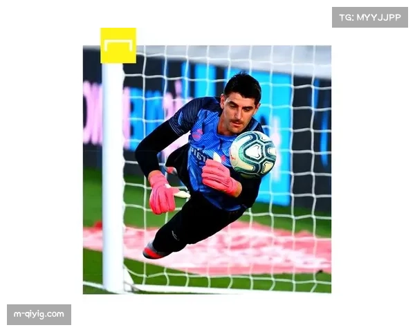 库尔图瓦送点成转折皇马门将失误影响争冠关键战役